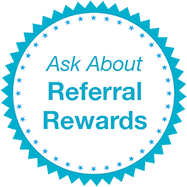 Ask us about Referral Rewards